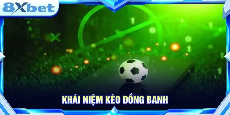 Khái niệm kèo đồng banh