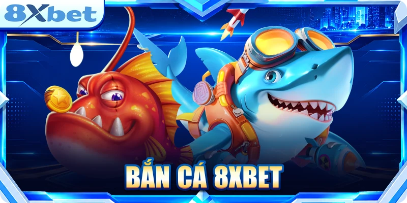 Bắn cá 8XBET