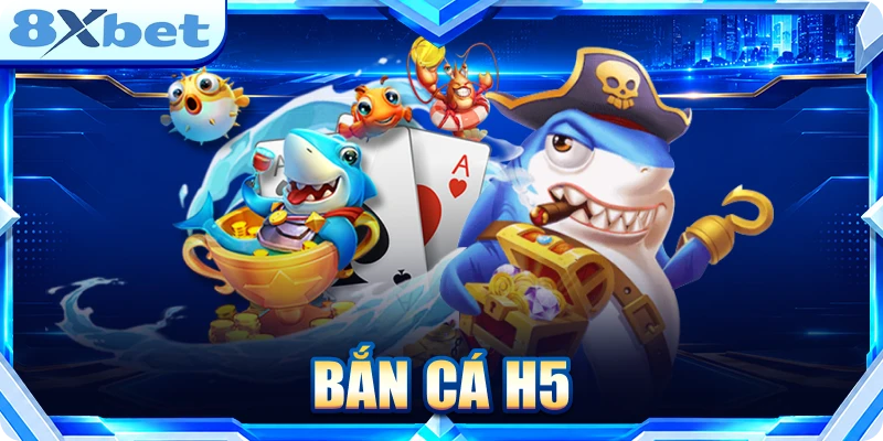Bắn cá H5