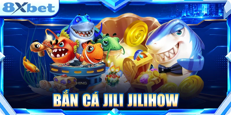 Bắn Cá JILI JILIHOW: Khám Phá Thế Giới Săn Cá Hiện Đại