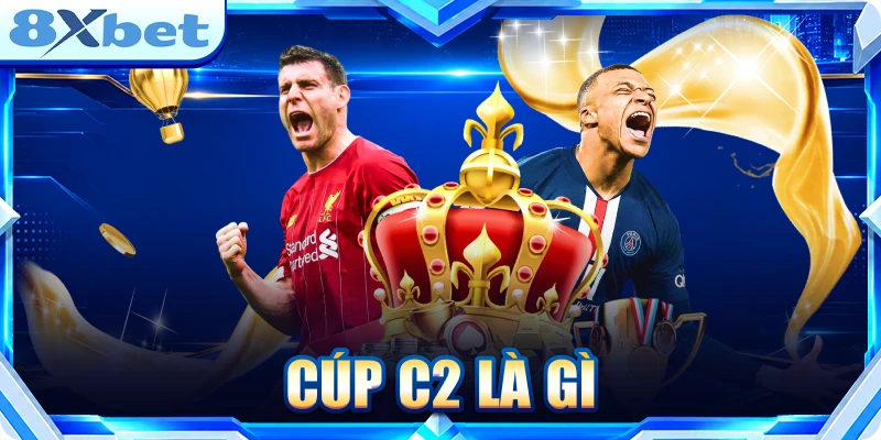 Cup c2 là gì
