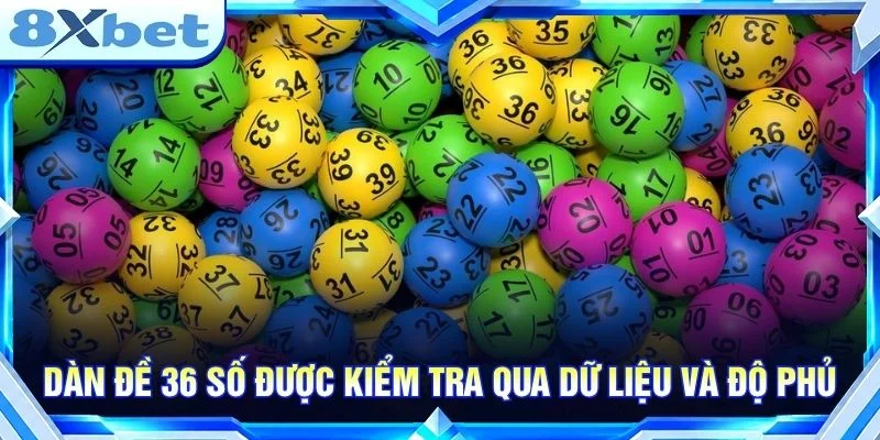 Dàn Đề 36 Số: Cách Lập Dàn Và Phân Tích Dữ Liệu Thực Tế Dàn đề 36 số được kiểm tra qua dữ liệu và độ phủ