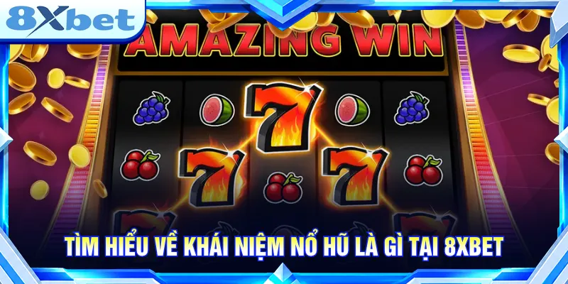 Người chơi nên cần biết định nghĩa game nổ hũ là gì