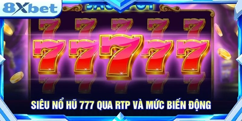 Siêu nổ hũ 777 qua RTP và mức biến động